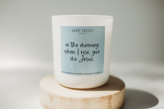 In the Morning When I Rise, Give me Jesus